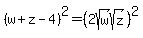 (w+z-4)^2=(2sqrt(w)sqrt(z))^2