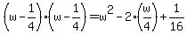 %28w-1%2F4%29%28w-1%2F4%29=w%5E2-2%28w%2F4%29%2B1%2F16