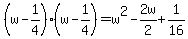 %28w-1%2F4%29%28w-1%2F4%29=w%5E2-2w%2F2%2B1%2F16