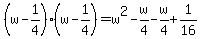 %28w-1%2F4%29%28w-1%2F4%29=w%5E2-w%2F4-w%2F4%2B1%2F16