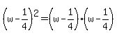 %28w-1%2F4%29%5E2=%28w-1%2F4%29%28w-1%2F4%29