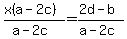 %28x%28a-2c%29%29%2F%28a-2c%29+=+%282d-b%29%2F%28a-2c%29