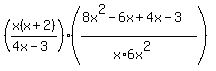 %28x%28x%2B2%29%2F%284x-3%29%29%2A%28%288x%5E2-6x%2B4x-3%29%2F%28x%2A6x%5E2%29%29