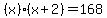 (x)(x+2)=168