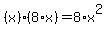 (x)*(8*x)=8*x^2