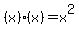 (x)*(x)=x^2
