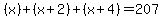 %28x%29%2B%28x%2B2%29%2B%28x%2B4%29=207