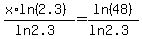 %28x%2A+ln%282.3%29%29%2F%28ln2.3%29+=+ln%2848%29%2F%28ln2.3%29