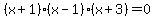 %28x%2B1%29%28x-1%29%28x%2B3%29+=+0