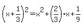 %28x%2B1%2F3%29%5E2=x%5E2%2B%282%2F3%29x%2B1%2F9