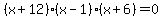%28x%2B12%29%28x-1%29%28x%2B6%29=0