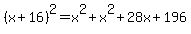 (x+16)^2 = x^2 + x^2 + 28x + 196