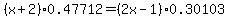 %28x%2B2%29%2A0.47712+=+%282x-1%29%2A0.30103
