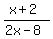 (x+2)/(2x-8)