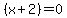 %28x%2B2%29+=+0