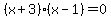 %28x%2B3%29%28x-1%29+=+0