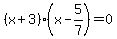 %28x%2B3%29%28x-5%2F7%29=0