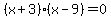 %28x%2B3%29%28x-9%29+=+0