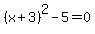 (x+3)^2-5=0