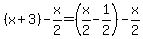 %28x%2B3%29+-+x%2F2+=+%28x%2F2+-+1%2F2%29+-+x%2F2