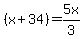 (x+34) = 5x/3
