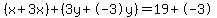 %28x%2B3x%29%2B%283y%2B-3y%29=19%2B-3
