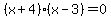 (x+4)(x-3)=0