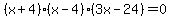 %28x%2B4%29%28x-4%29%283x-24%29=0