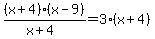 %28x%2B4%29%2A%28x-9%29%2F%28x%2B4%29=+3%2A%28x%2B4%29