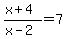 %28x%2B4%29%2F%28x-2%29+=+7