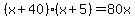 %28x%2B40%29%28x%2B5%29+=+80x