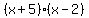 (x+5)*(x-2)