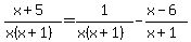 %28x%2B5%29%2F%28x%28x%2B1%29%29+=+1%2F%28x%28x%2B1%29%29+-+%28x-6%29%2F%28x%2B1%29