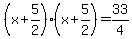 %28x%2B5%2F2%29%28x%2B5%2F2%29+=+33%2F4