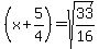 (x+5/4) = sqrt(33/16)