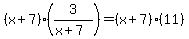 %28x%2B7%29%283%2F%28x+%2B+7%29%29+=+%28x%2B7%29%2811%29