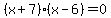 %28x%2B7%29%28x-6%29=0
