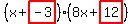 (x+highlight(-3))(8x+highlight(12))