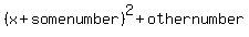 %28x%2Bsomenumber%29%5E2+%2B+othernumber