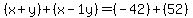 (x+y)+(x-1y)=(-42)+(52)