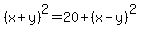 %28x%2By%29%5E2+=+20+%2B+%28x-y%29%5E2