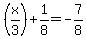 %28x%2F3%29%2B1%2F8+=+-7%2F8