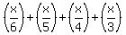 %28x%2F6%29+%2B+%28x%2F5%29+%2B+%28x%2F4%29+%2B+%28x%2F3%29+