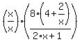 %28x%2Fx%29%2A%288%2A%284+%2B+2%2Fx%29+%2F+%282%2Ax+%2B+1%29%29
