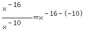 (x^(-16))/(x^(-10))=x^(-16--10)