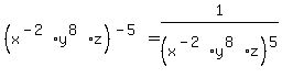 (x^(-2)y^(8)z)^(-5)=1/(x^(-2)y^(8)z)^5