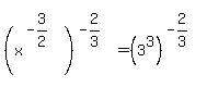 %28x%5E%28-3%2F2%29%29%5E%28-2%2F3%29=%283%5E3%29%5E%28-2%2F3%29