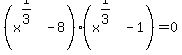 %28x%5E%281%2F3%29-8%29%28x%5E%281%2F3%29-1%29=0