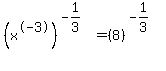 %28x%5E-3%29%5E%28-1%2F3%29=%288%29%5E%28-1%2F3%29