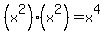(x^2)*(x^2)=x^4